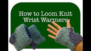 How to Loom Knit Wrist Warmers Intermediate