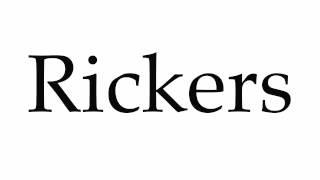 How to Pronounce Rickers