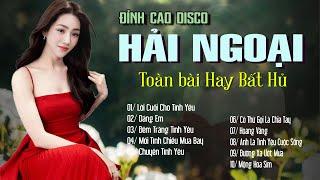 Liên Khúc Lời Cuối Cho Tình Yêu- Disco Hải Ngoại Hay Nhất Hiện Nay- Nhạc Hải Ngoại Bất Hủ Hay Mê Mẩn