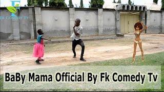 Official Baby Mama Music By Fk Comedy Tv