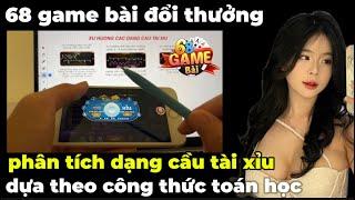 68 Game bài | Tài xỉu 68 Game bài đổi thưởng Phân tích dạng cầu theo C/T toán học 68 Game bài joker