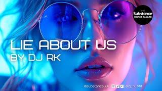 Dj RK - Lie About Us (Heavy Organ Mix)