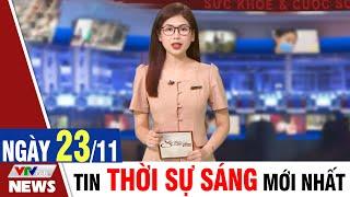 BẢN TIN SÁNG ngày 23/11 - Tin tức thời sự mới nhất hôm nay | VTVcab Tin tức