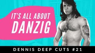 Dennis Deep Cuts #21Deep Diving Into Danzig's Discography!