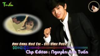 Anh Đang Nhớ Em - Bùi Vĩnh Phúc  [ Video Official ]