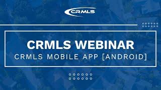 [CRMLS Webinar] CRMLS Mobile App [Android]