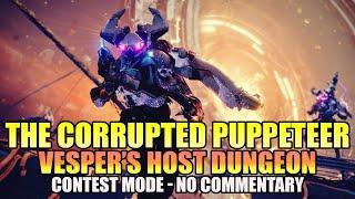 Vesper's Host Dungeon Contest: THE CORRUPTED PUPPETEER FINAL BOSS FIGHT! (No Commentary) - Destiny 2