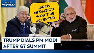 Trump Modi Call | PM Modi Rejects Trump's Mediation, Trump Modi Speaks On Call After G7