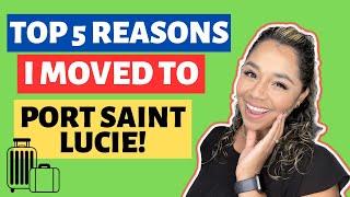 TOP 5 Reasons I Moved To Port Saint Lucie Florida!