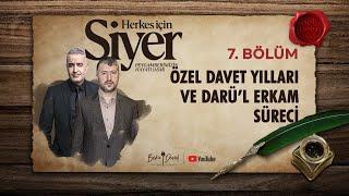 Herkes İçin Siyer | 7. Bölüm | Özel Davet Yılları ve Dârü'l Erkam Süreci