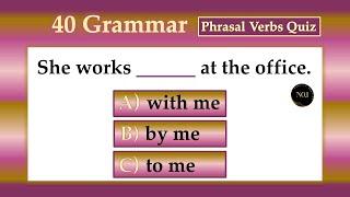 40 test - Phrasal Verbs Quiz | English Grammar - Phrasal Verbs in English | No.1 Quality English