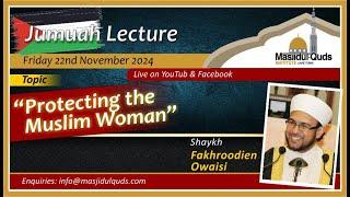 Shaykh Fakhroodien Owaisi - "'Protecting the Muslim Woman"