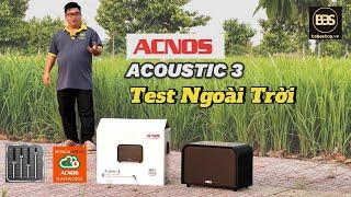 Loa ACNOS ACOUSTIC 3 - Test Nghe Nhạc và Hát Karaoke Ngoài Trời, Âm Thanh Siêu Chất!