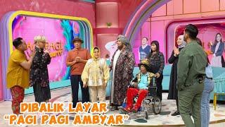 DIBALIK LAYAR “PAGI PAGI AMBYAR”