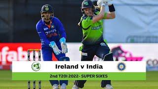 Super Sixes: Ireland v India, 2nd T20I, 2022