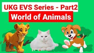 World of Animals | EVS series -Part2 | UKG EVS Classes