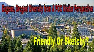 Visiting Eugene Oregon As A Person Of Color. Good Or Bad? Black and Hispanic Travelers