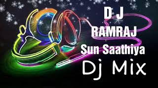 Sun Saathiya Dj Remix Dj Ramraj