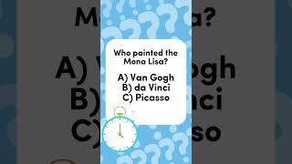 Who Painted the Mona Lisa? | Art Masterpiece Quiz