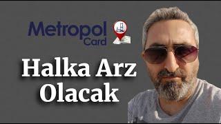 Metropolkart Metropal Kurumsal Halka Arz Olacak