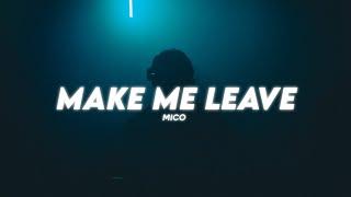 MICO - make me leave ( Lyrics )