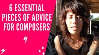 6 Essential Pieces of Advice for Composers