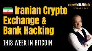Iranian Crypto Exchange & Bank Hacking | This Week In Bitcoin