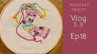 Podcast tricot / Vlog S3 EP 18 : Tour des mes projets !