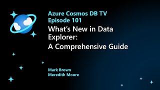 Azure Cosmos DB TV - What's New in Data Explorer: A Comprehensive Guide - Ep. 101