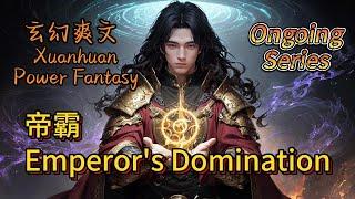 【Serialization】Emperor's DominationXuanhuan Power Fantasy#Fantasy #Comedy #Xianxia #Xuanhuan