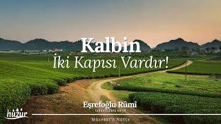 Bilmiş Ol ki, Kalbin İki Kapısı Vardır! | Eşrefoğlu Rûmî