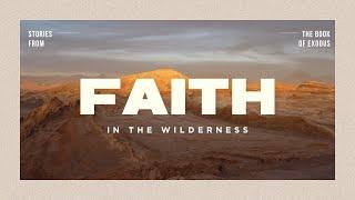 Exodus 16:1-31 Depending on God (Mark Edwards) | Faith in the Wilderness