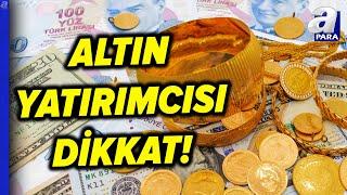 Altın Fiyatlarında Seyir Ne Olacak? Haluk İzzet Mutlu Açıkladı | A Para