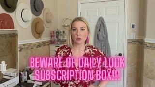 BEWARE OF DAILY LOOK SUBSCRIPTION BOX!!!