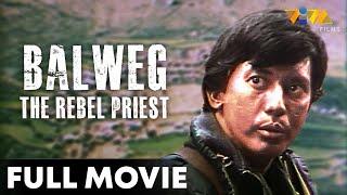 Balweg, The Rebel Priest  FULL MOVIE HD | Philip Salvador, Rio Locsin, Johnny Delgado