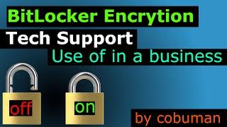 Use of BitLocker Encryption in Tech Support