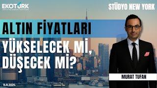 Altın fiyatları yükselecek mi, düşecek mi? | Stüdyo New York | Zülal Metin Hacıpaşaoğlu |Murat Tufan