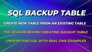 CREATE NEW TABLE FROM AN EXISTING TABLE | BACKUP TABLE | THE REAL USE CASE #sql  #dataanalytics