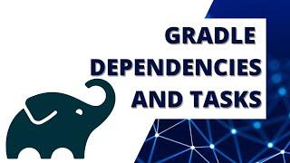 Gradle dependencies | tasks | api scope | lifecycle | create own task from java class