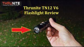 Thrunite TN12 V6 Flashlight Review