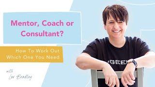 Coach vs Consultant: Which One Do You Need?