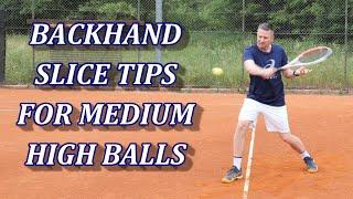 Backhand Slice Tips For Medium / Waist High Balls