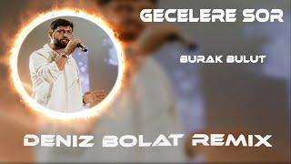 Burak Bulut - Sensiz Gecelere Sor ( Deniz Bolat Remix )