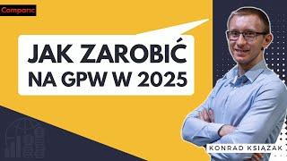 Jakie spółki na GPW dadzą zarobić w 2025 roku? | Konrad Książak