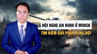 Hội Nghị An Ninh Ở Minsk Tìm Kiếm Giải Pháp Xung Đột Nga - Ukraine || Bàn Cờ Quân Sự