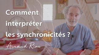 Comment interpréter les synchronicités - Arnaud Riou