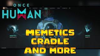 Once Human - Memetics, Cradle and More [OnceHumanBeta]