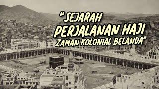 Sejarah Perjalanan Haji Indonesia di Zaman Kolonial Belanda