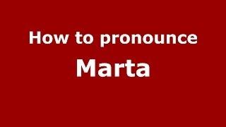 How to pronounce Marta (Italian/Italy) - PronounceNames.com