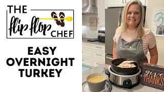 Overnight Turkey with The Flip Flop Chef!